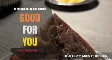 Is French Bread and Butter a Healthy Choice for Your Diet?