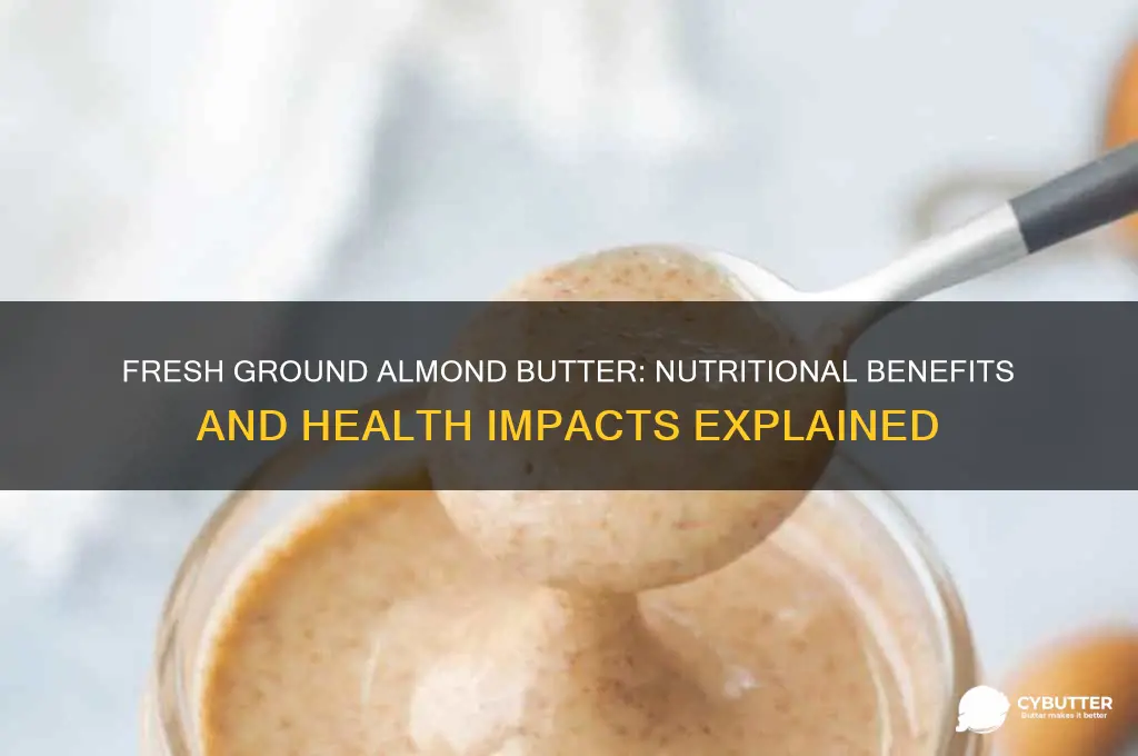 is fresh ground almond butter good for you