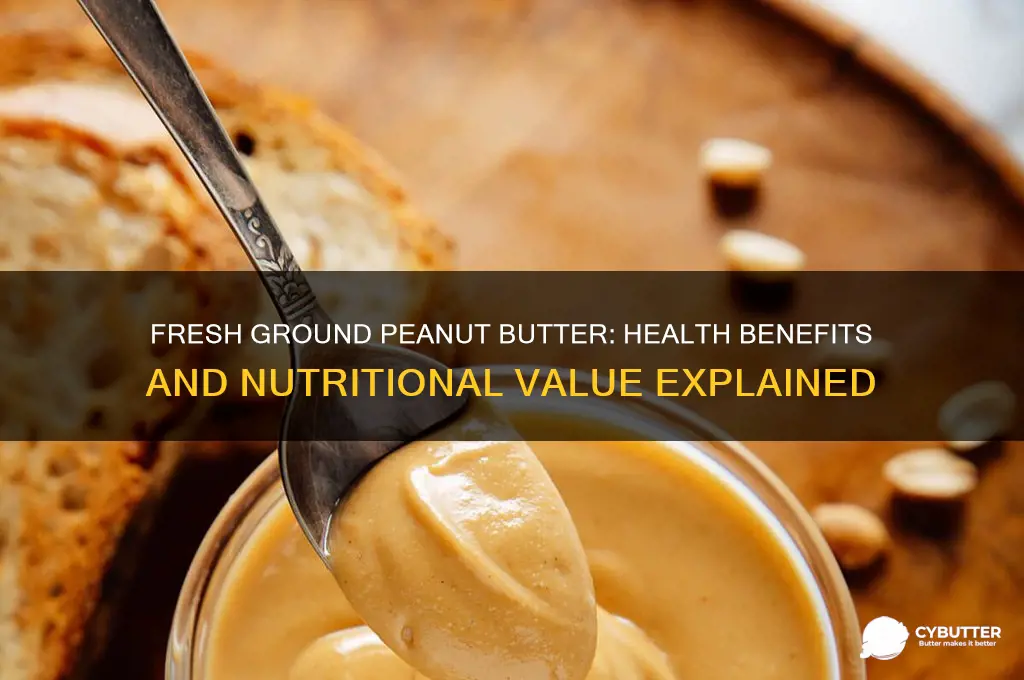 is fresh ground peanut butter good for you