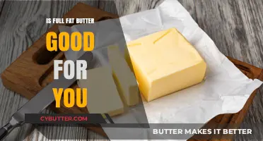 Is Full-Fat Butter Healthy? Uncovering the Truth About Its Benefits