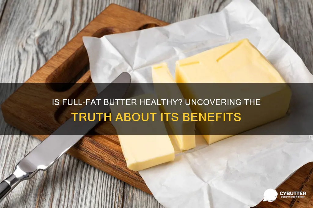 is full fat butter good for you