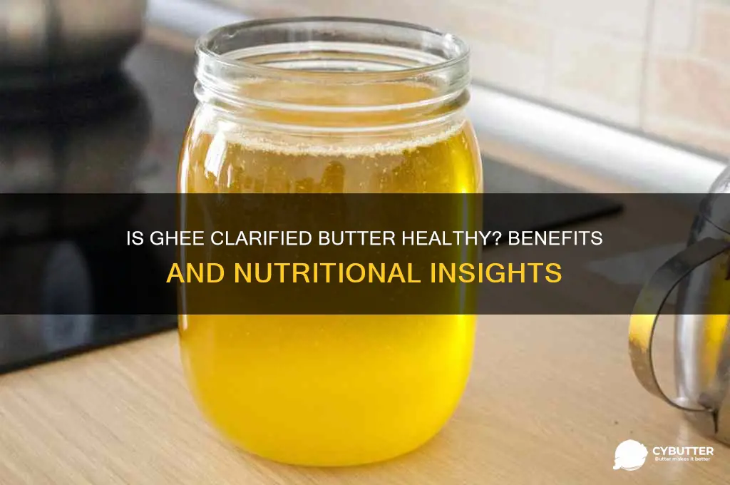 is ghee clarified butter good for you