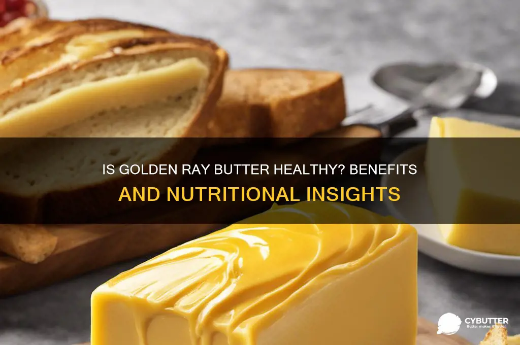 is golden ray butter good for you