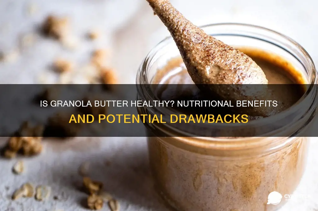is granola butter good for you