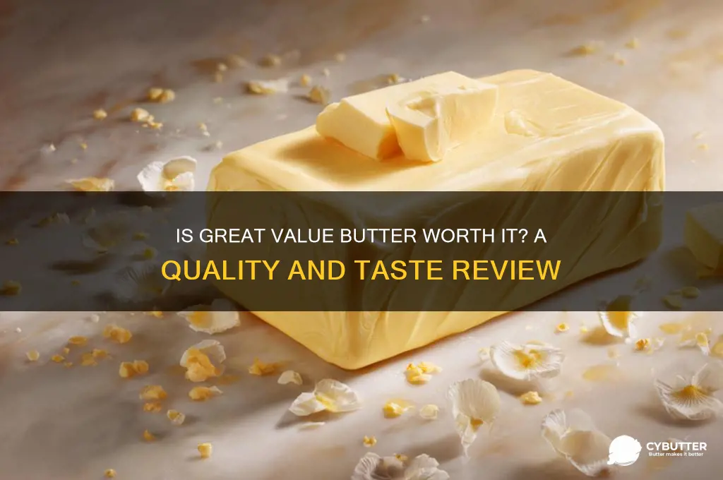 is great value butter any good