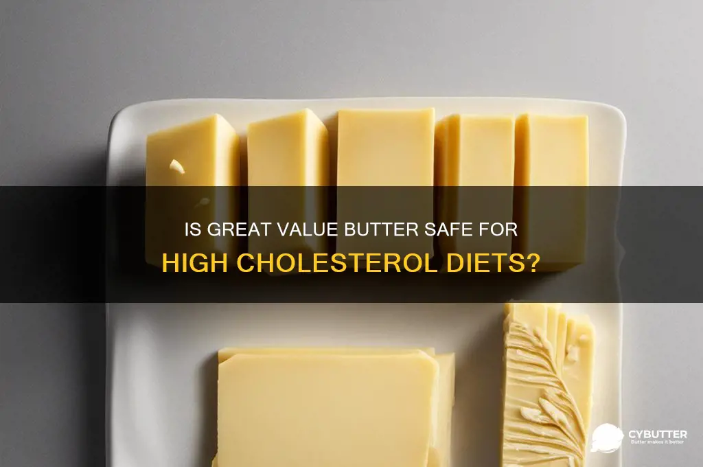 is great value butter good if you have high chlorestoral