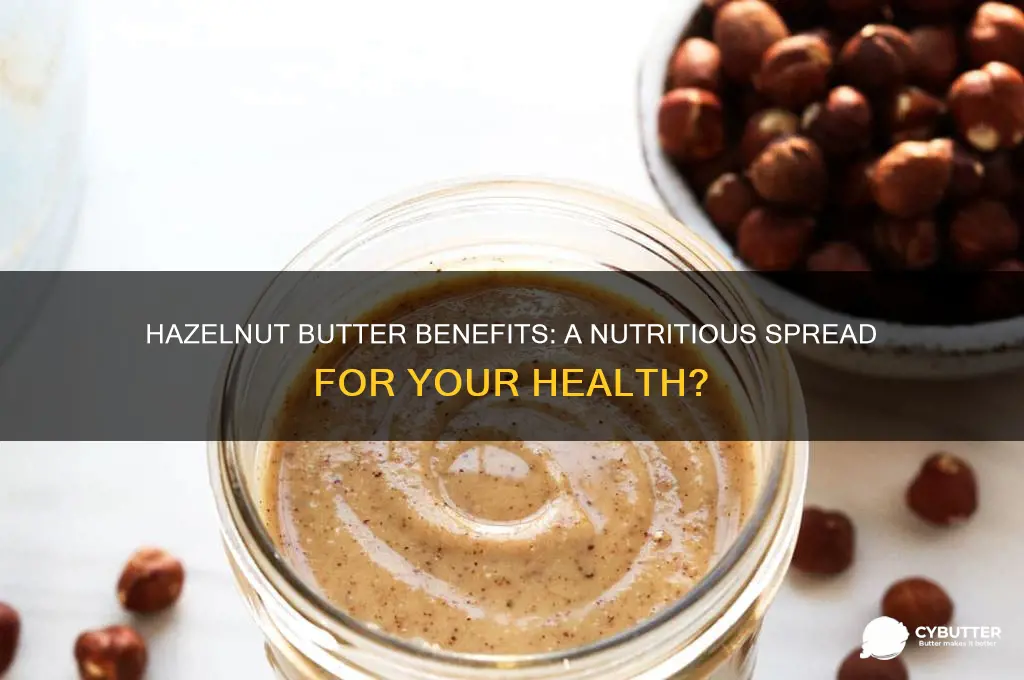 is hazelnut butter good for you