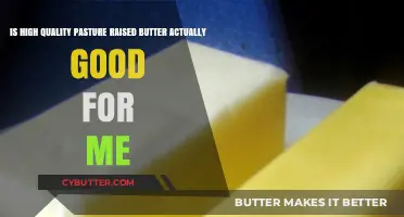 Is Pasture-Raised Butter a Healthy Choice? Uncovering the Truth