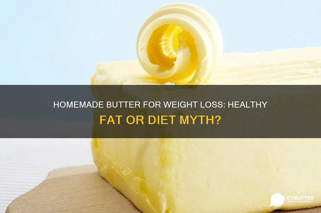 is homemade butter good for weight loss