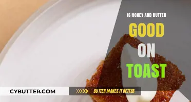 Honey and Butter on Toast: A Delicious Breakfast Combo or Not?