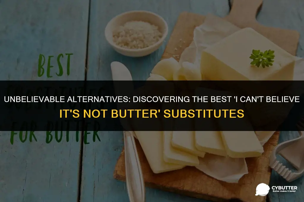 is i cant believe its not butter