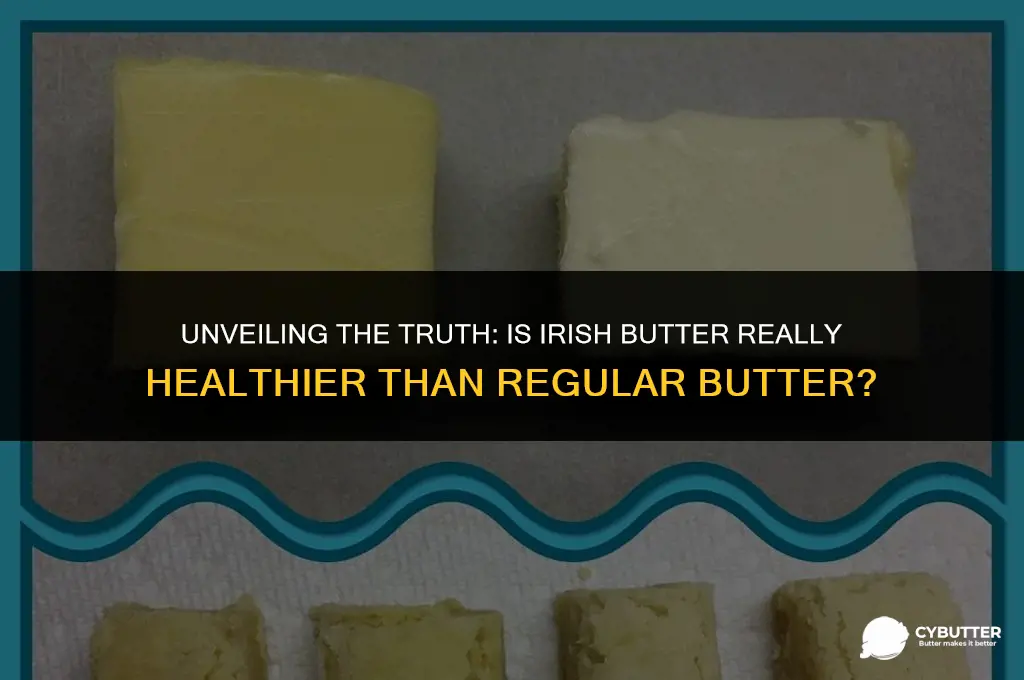 is irish butter healthier than regular butter