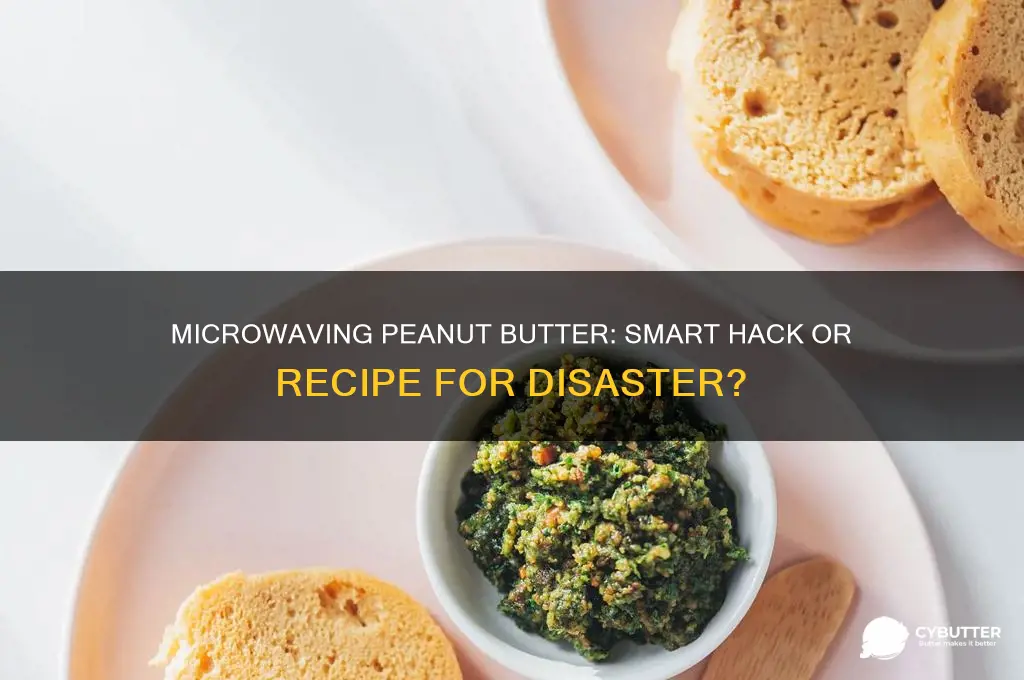 is it a good idea to microwave peanut butter