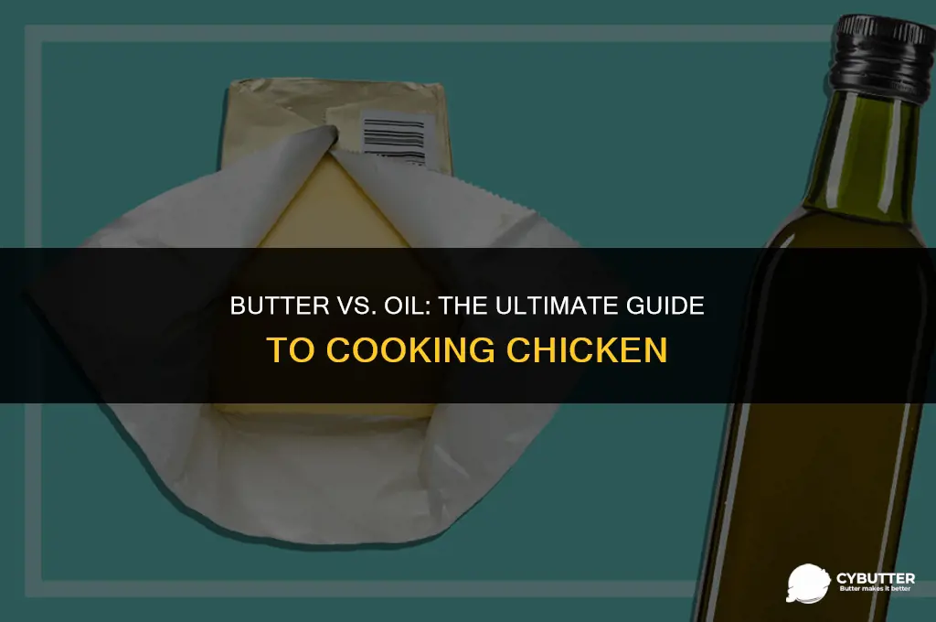 is it better to cook chicken in butter or oil