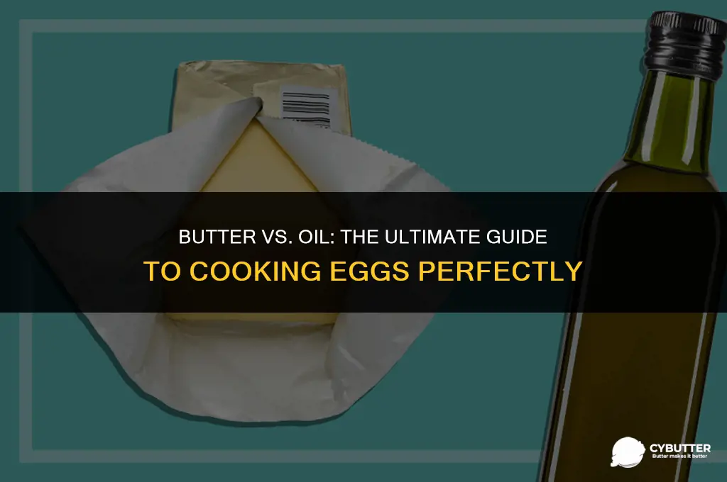 is it better to cook eggs with butter or oil