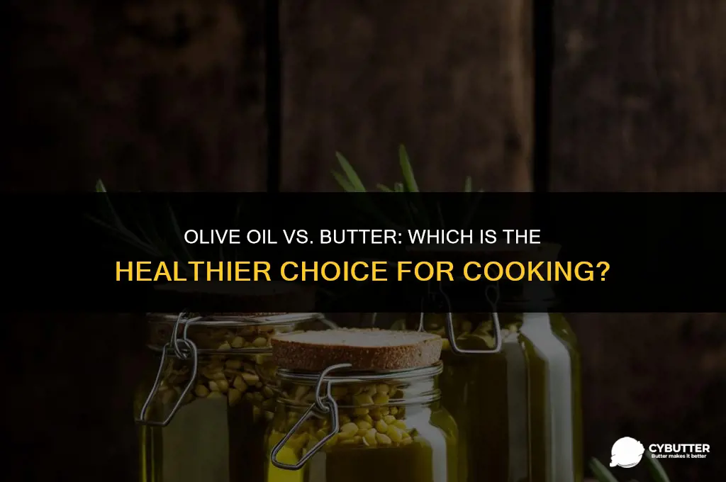 is it better to cook with olive oil or butter