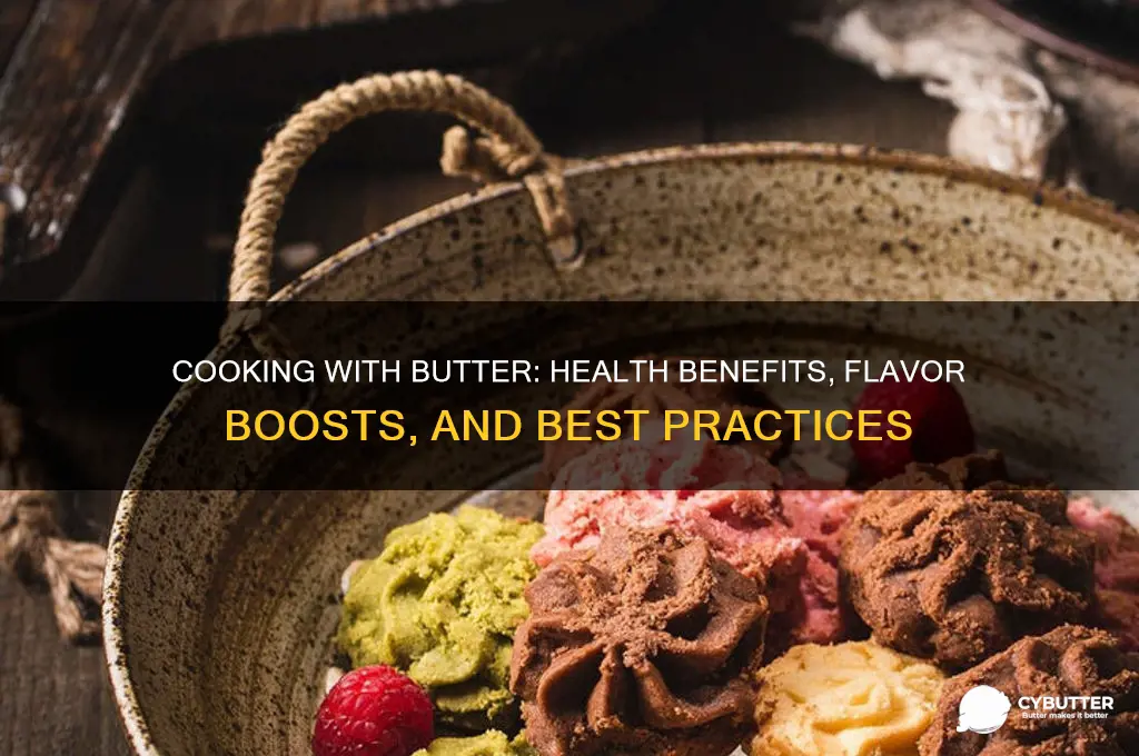 is it good to cook with butter
