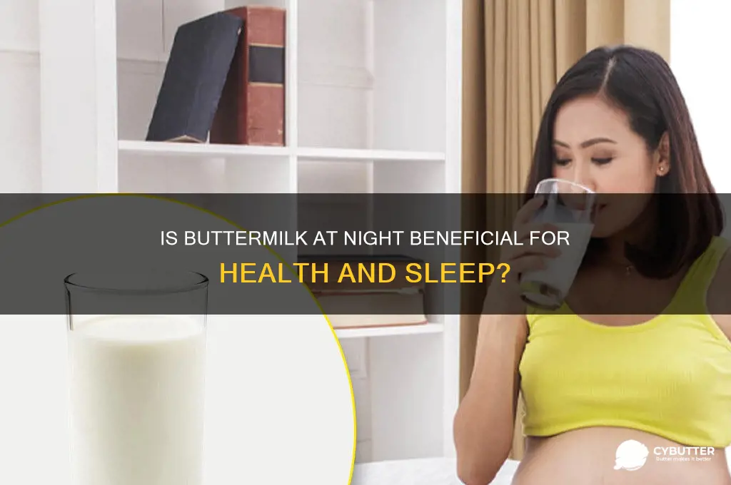 is it good to drink butter milk at night