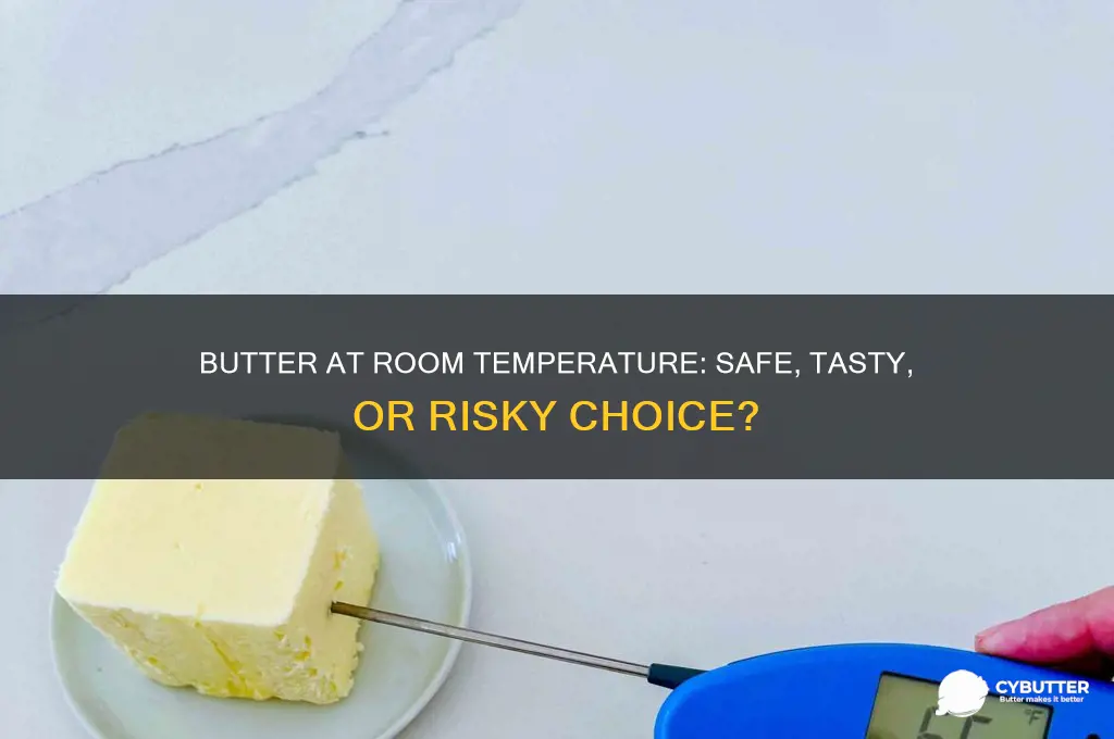 is it good to leave butter out at room temperature