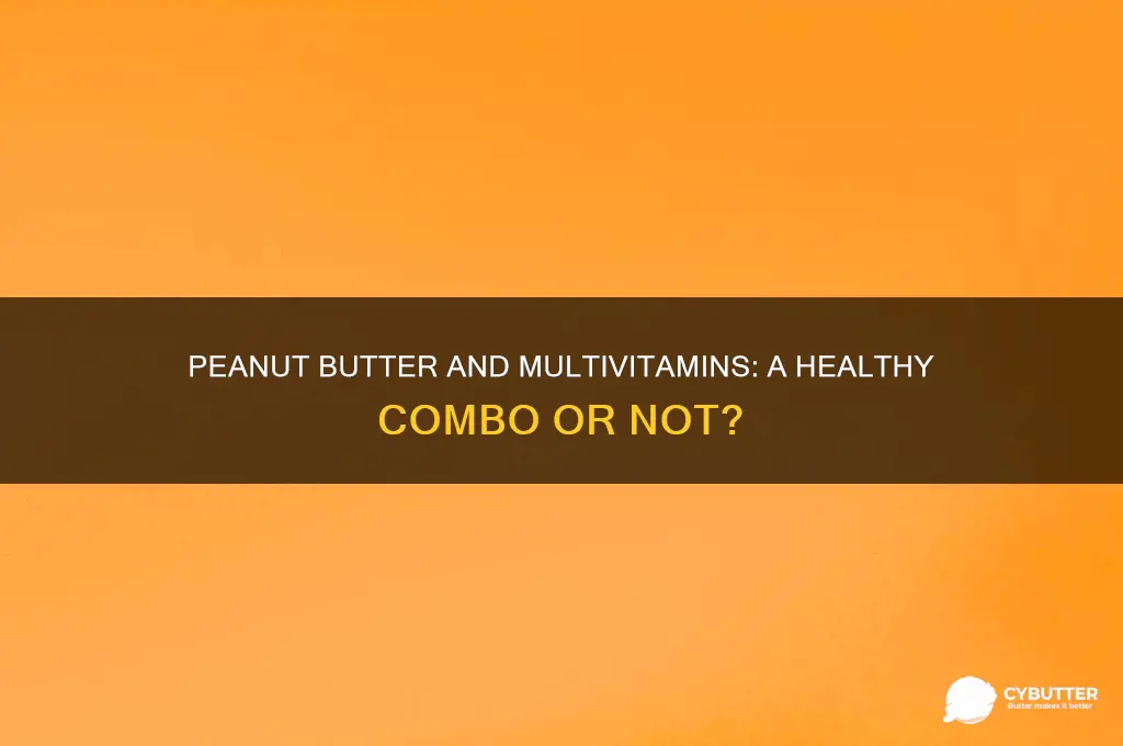 is it good to take multivitamine with peanut butter