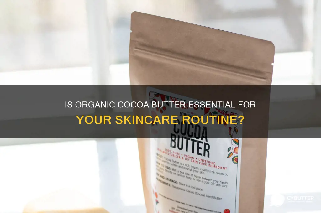 is it necessary to get organic cocoa butter