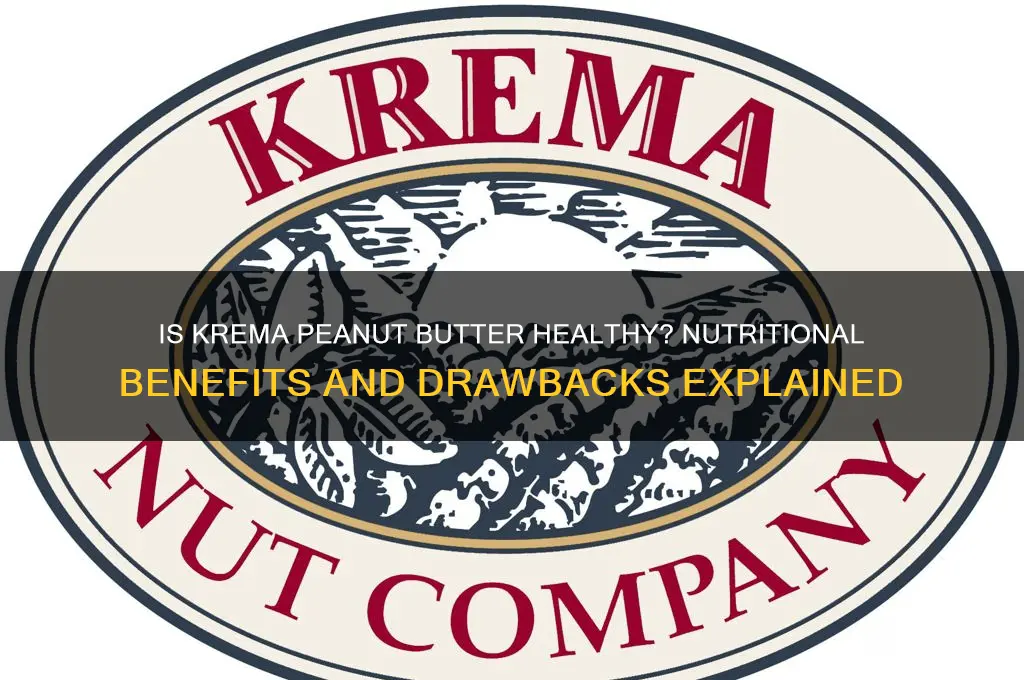 is krema peanut butter good for you
