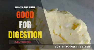 Lactic Acid Butter: Digestive Benefits and Health Impacts Explained