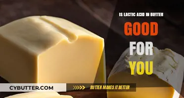 Lactic Acid in Butter: Health Benefits or Harmful Myth?