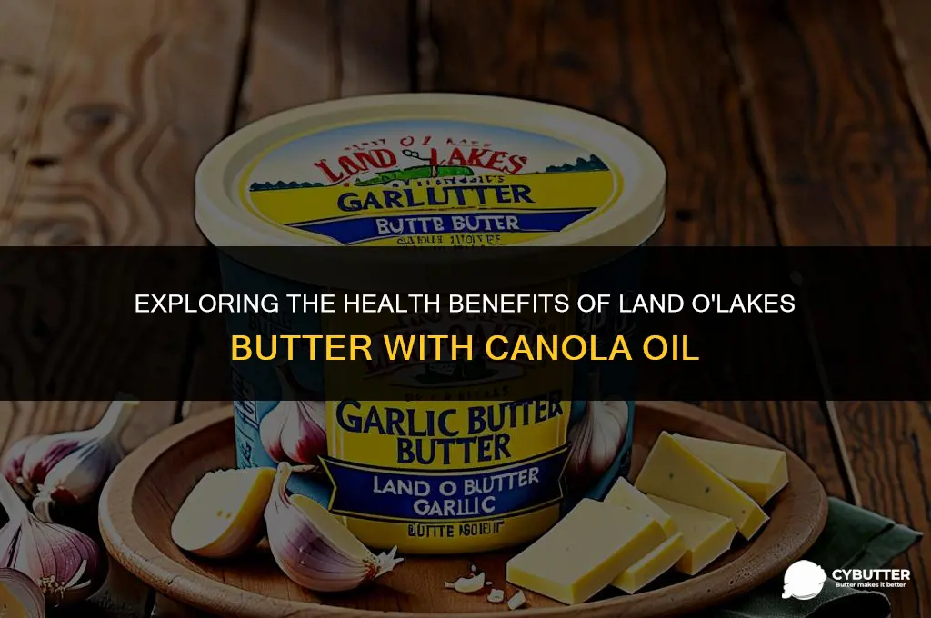 is land o lakes butter with canola oil healthy