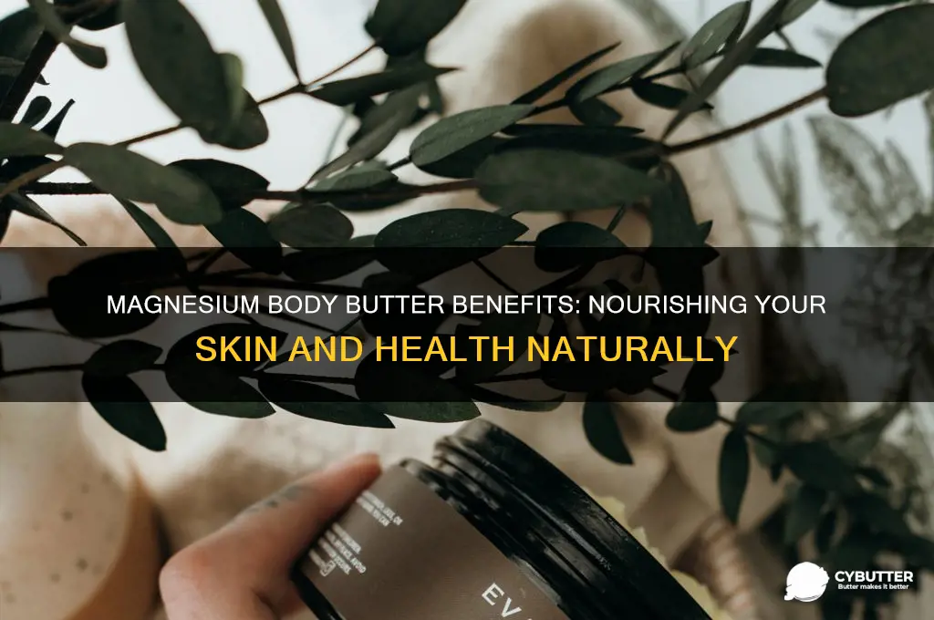 is magnesium body butter good for you