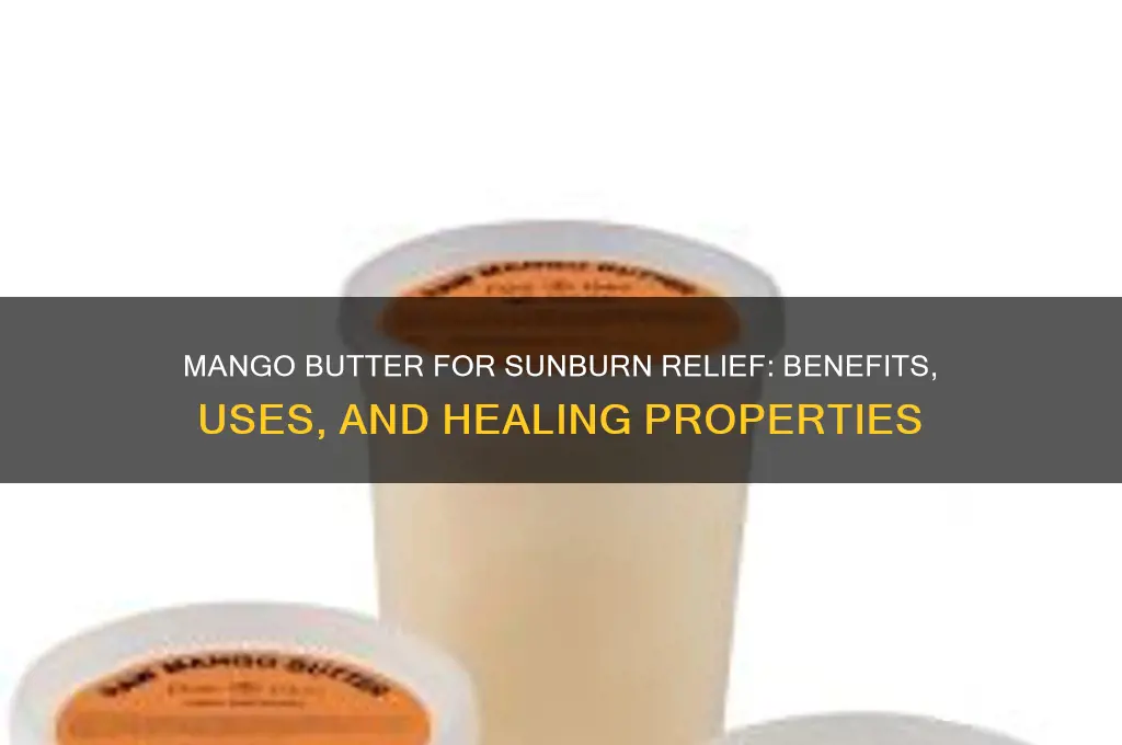 is mango butter good for sunburn