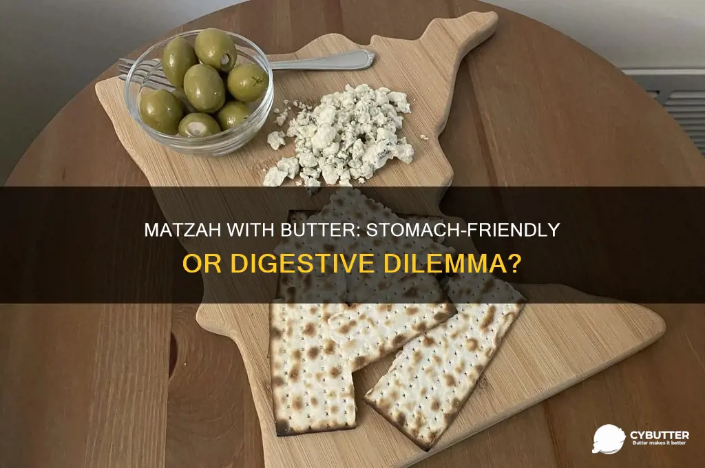 is matzah with butter good or bad for your stomach