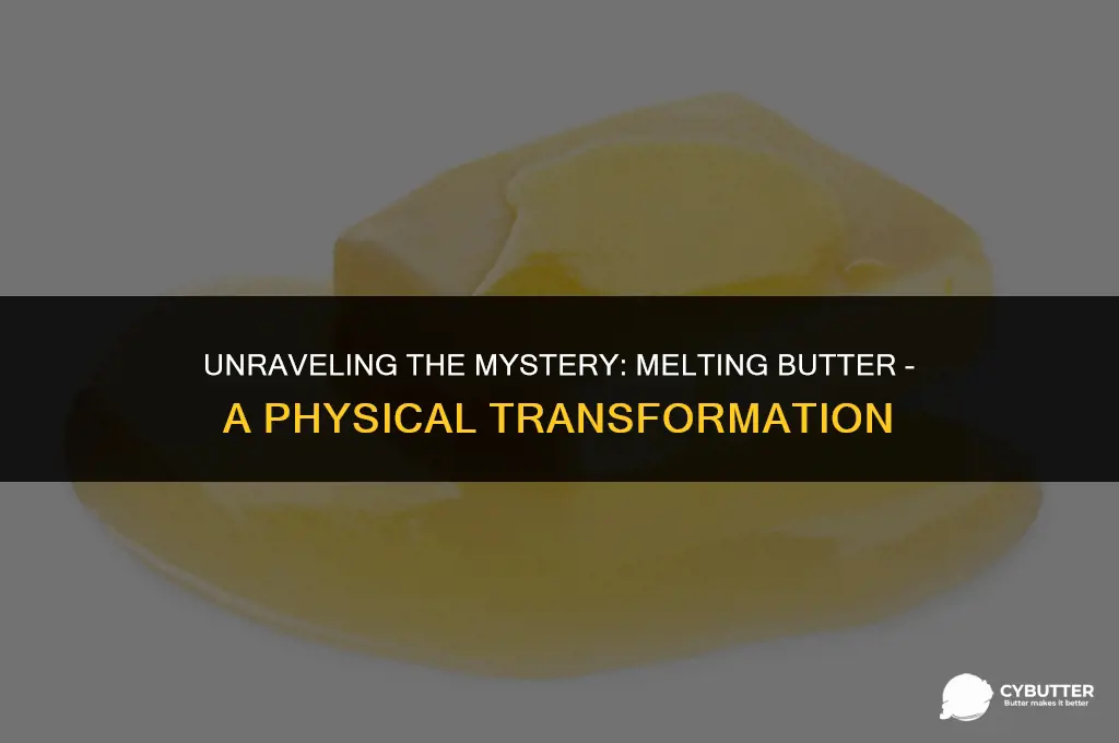 is melting butter physical or chemical change