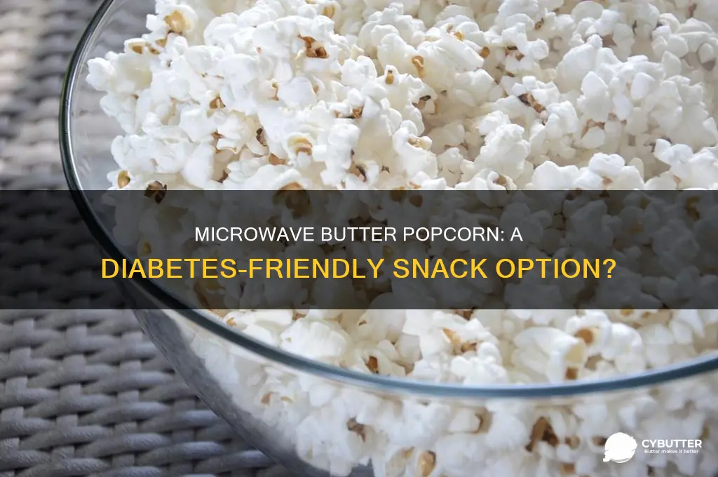 is microwave butter popcorn a good snack for diabetes 2
