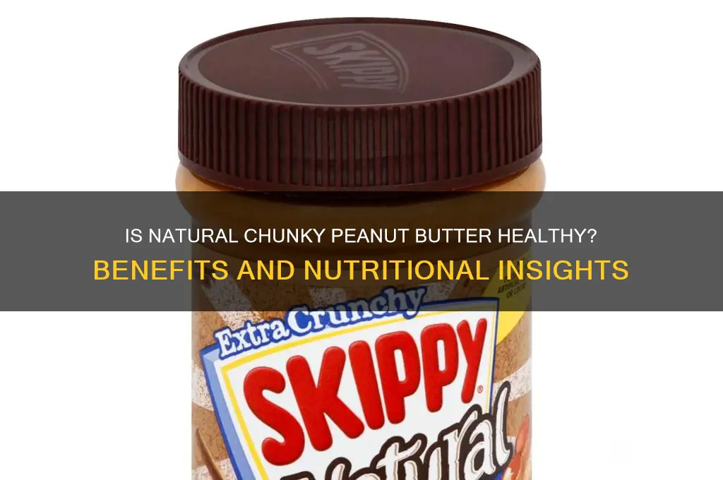 is natural chunky peanut butter good for you