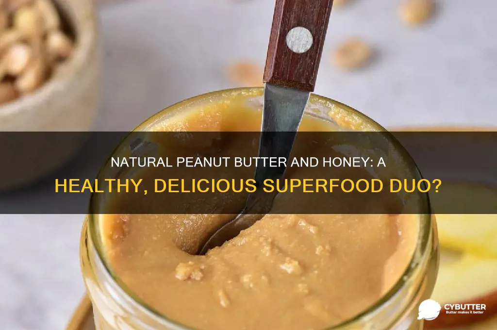 is natural peanut butter and honey good for you