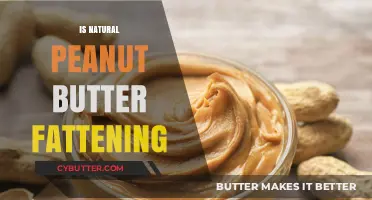 The Truth About Natural Peanut Butter: Fattening or Nutritious?