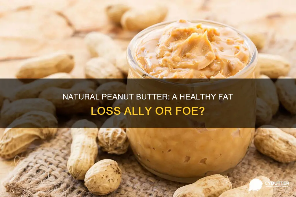is natural peanut butter good for fat loss