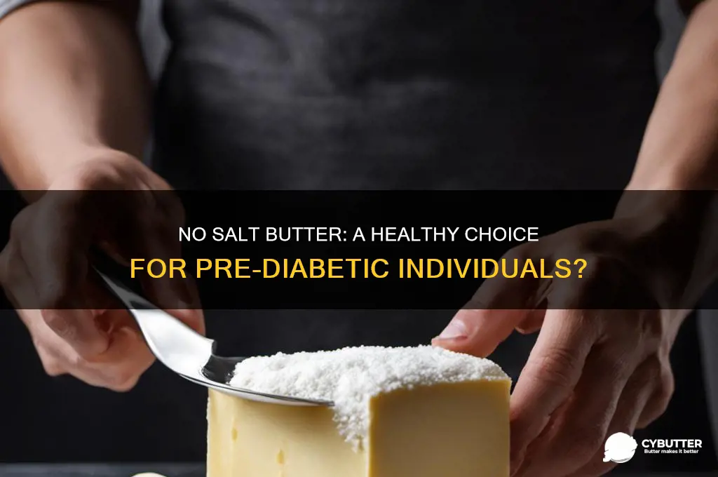 is no salt butter good for pre diabetic person