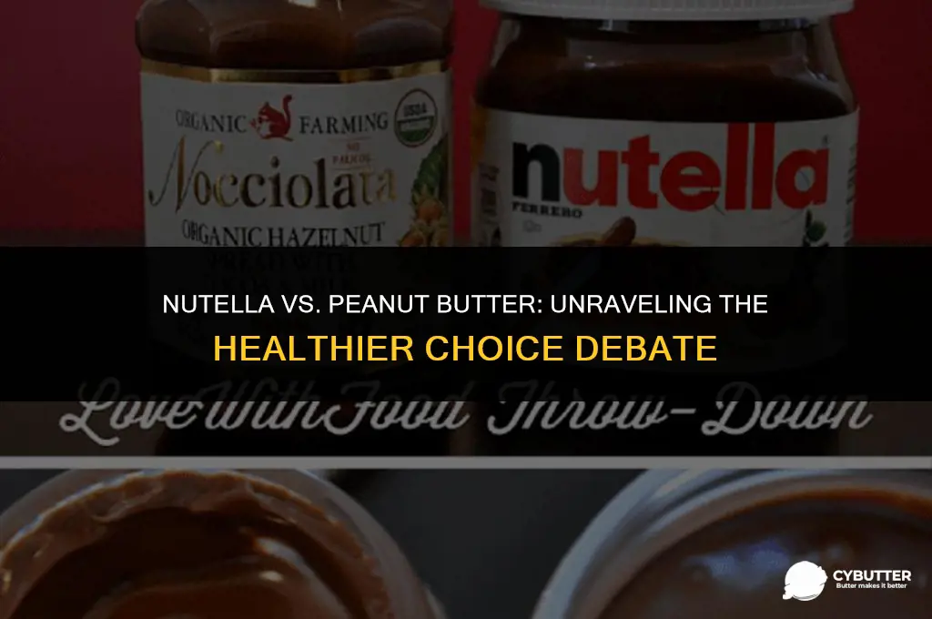 is nutella better for you than peanut butter