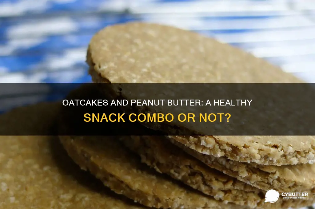 is oatcakes and peanut butter good for you