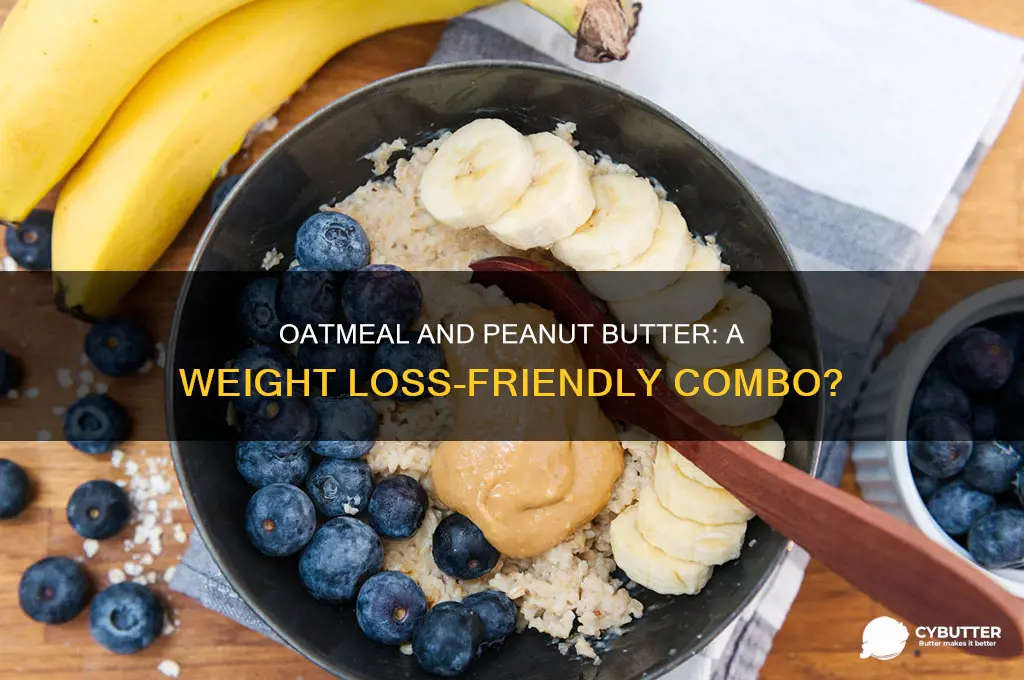is oatmeal and peanut butter good for weight loss