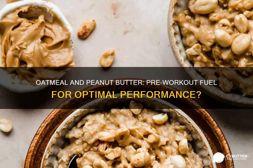 is oatmeal and peanut butter good for working out