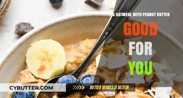 Oatmeal with Peanut Butter: A Healthy Breakfast Choice?