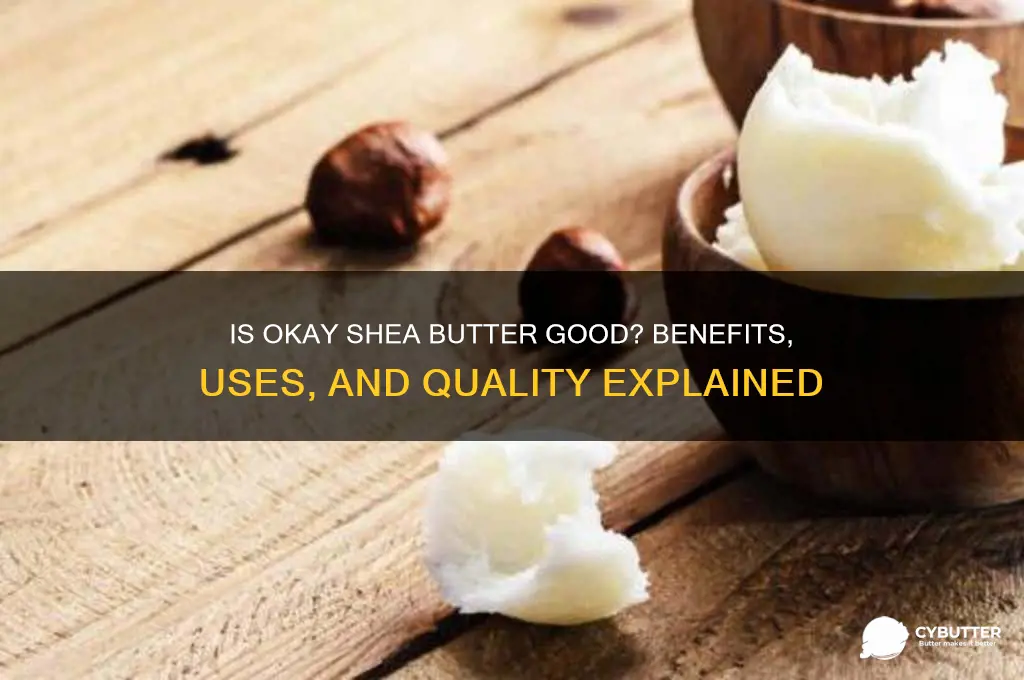 is okay shea butter good