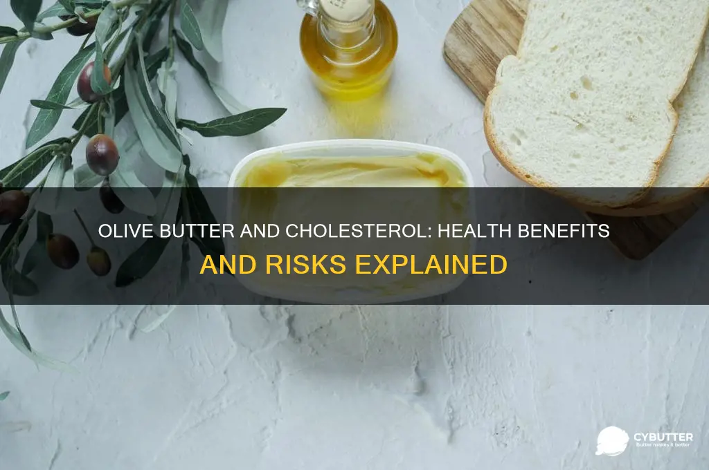 is olive butter good for cholesterol