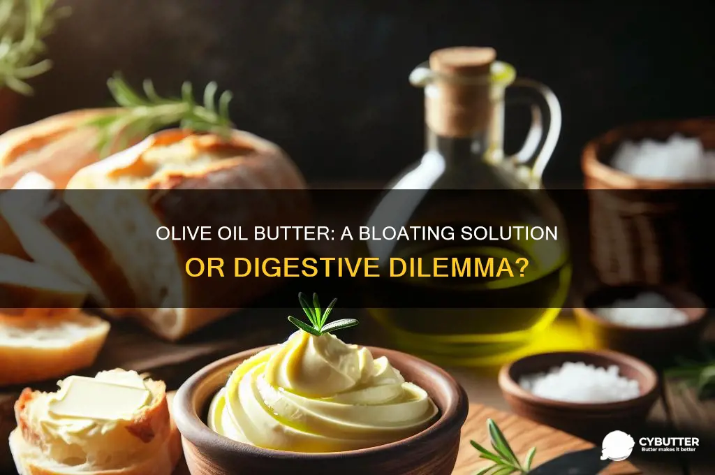 is olive oil butter good for bloating