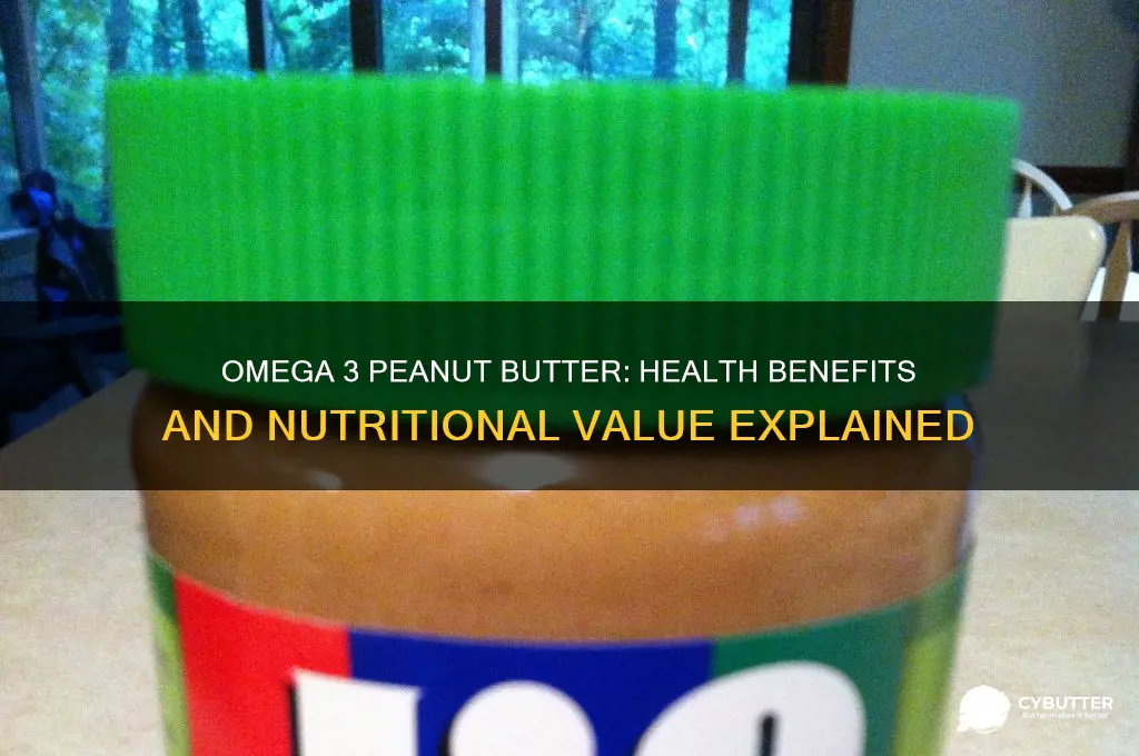 is omega 3 peanut butter good for you