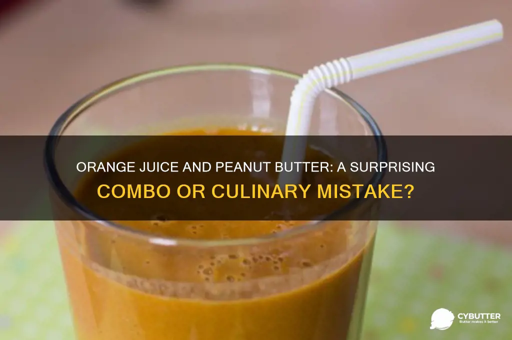 is orange juice mixed with peanut butter good