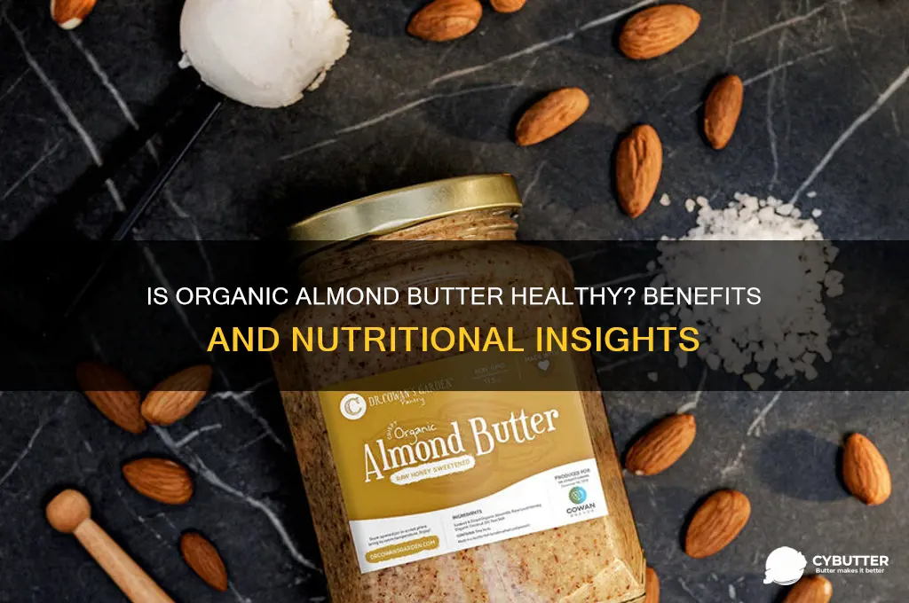 is organic almond butter good for you